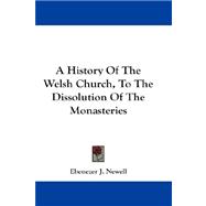 A History of the Welsh Church, to the Dissolution of the Monasteries