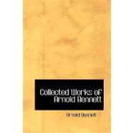 Collected Works of Arnold Bennett: The Author's Craft, Literary Taste: How to Form It, and the Feast of St. Friend