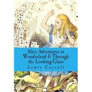 Alice Adventures in Wonderland & Through the Looking Glass