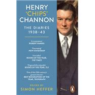 Henry ‘Chips’ Channon: The Diaries (Volume 2) 1938-43
