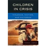 Children in Crisis Violence, Victims, and Victories