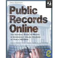 Public Records Online: The National Guide to Private & Government Online Sources of Public Records