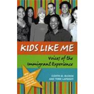 Kids Like Me Voices of the Immigrant Experience