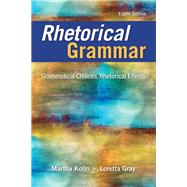 Rhetorical Grammar Grammatical Choices, Rhetorical Effects Plus Pearson Writer -- Access Card Package