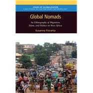 Global Nomads An Ethnography of Migration, Islam, and Politics in West Africa