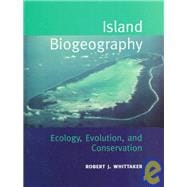 Island Biogeography Ecology, Evolution and Conservation