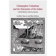 Christopher Columbus and the Enterprise of the Indies A Brief History with Documents