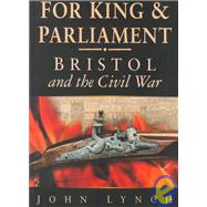 For King and Parliament : Bristol and the English Civil War