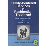 Family-Centered Services in Residential Treatment: New Approaches for Group Care