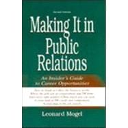 Making It in Public Relations: An Insider's Guide To Career Opportunities