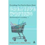 Everything You Need to Know About Creative Writing (But Knowing Isn't Everything...)