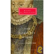 The Complete Works of Michel de Montaigne Introduction by Stuart Hampshire