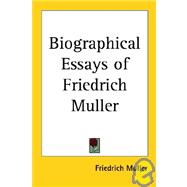 Biographical Essays of Friedrich Muller