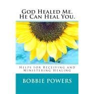 God Healed Me. He Can Heal You.