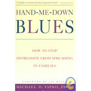 Hand-Me-Down Blues : How to Stop Depression from Spreading in Families