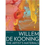 Willem De Kooning: The Artist's Materials