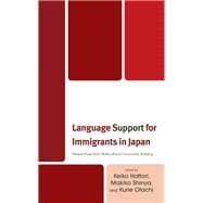 Language Support for Immigrants in Japan Perspectives from Multicultural Community Building