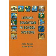 Leisure Education in School Systems : Curricula, Strategies, Training Human Resources