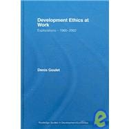 Development Ethics at Work: Explorations û 1960-2002