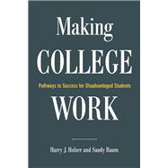Making College Work Pathways to Success for Disadvantaged Students