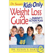 Dr. Susan's Kids-Only Weight Loss Guide : The Parent's Action Plan for Success
