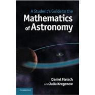 A Student's Guide to the Mathematics of Astronomy