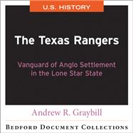The Texas Rangers: Vanguard of Anglo Settlement in the Lone Star State