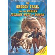 The Oregon Trail And the Daring Journey West by Wagon