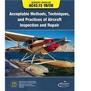 Aircraft Inspection, Repair & Alterations Acceptable Methods, Techniques & Practices (FAA AC 43.13-1B and 43.13-2B)
