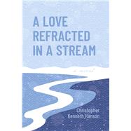 A Love Refracted In A Stream