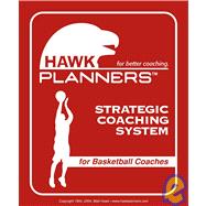 Hawk Planners for Basketball coaches: For Better Coaching : Strategic Coaching System
