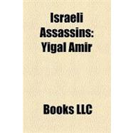 Israeli Assassins : Yigal Amir, Yehoshua Zettler, Yehoshua Cohen, Michael Harari, Avraham Tehomi, Sylvia Rafael, Eliyahu Bet-Zuri, Eliyahu Hakim