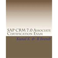 SAP CRM 7. 0 Associate Certification Exam : Questions with Answers and Explanations