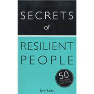 Secrets of Resilient People: 50 Techniques to Be Strong