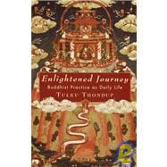 Enlightened Journey Buddhist Practice as Everyday Life