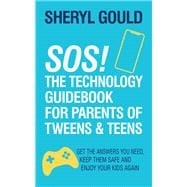 SOS! The Technology Guidebook for Parents of Tweens and Teens book cover, ISBN 9781636980218
