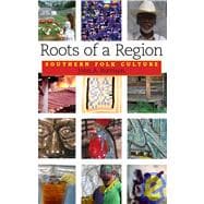 Roots of a Region : Southern Folk Culture,9781934110218