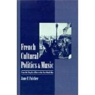 French Cultural Politics and Music From the Dreyfus Affair to the First World War