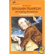 The Story of Benjamin Franklin Amazing American