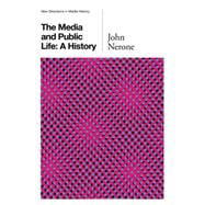 The Media and Public Life A History