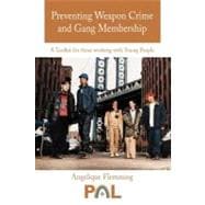 Preventing Weapon Crime and Gang Membership: A Toolkit for Those Working With Young People