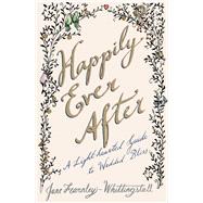 Happily Ever After A Light-hearted Guide to Wedded Bliss
