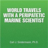 World Travels With a Peripatetic Marine Scientist