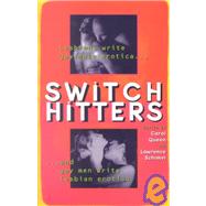 Switch Hitters Lesbians Write Gay Male Erotica and Gay Men Write Lesbian Erotica