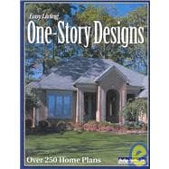 Easy Living One-Story Designs: Over 250 Designs for Single-Level Living
