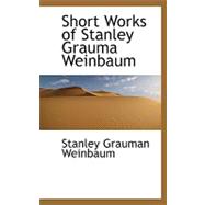 Short Works of Stanley Grauma Weinbaum