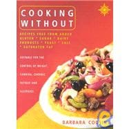 Cooking Without: Recipes Free from Added Gluten, Sugar, Dairy Products, Yeast, Salt and Saturated Fat