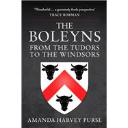 The Boleyns From the Tudors to the Windsors