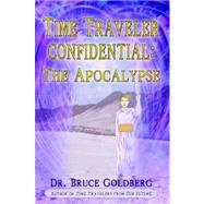 Time Traveler Confidential : The Apocalypse
