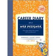 Career Diary of a Web Designer : Thirty Days Behind the Scenes with a Professional